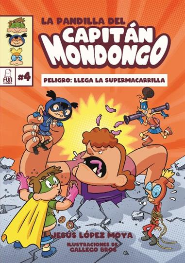 LA PANDILLA DEL CAPITÁN MONDONGO 4. PELIGRO LLEGA LA SUPERMACARRILLA