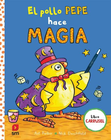 LIBRO CARRUSEL EL POLLO PEPE HACE MAGIA