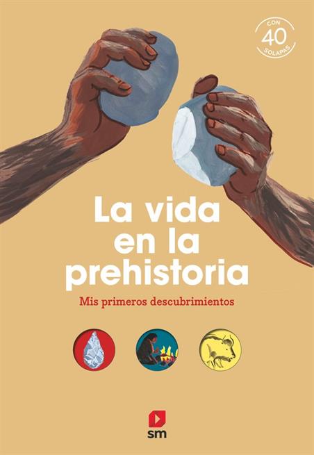 MIS PRIMEROS DESCUBRIMIENTOS 06 LA VIDA EN LA PREHISTORIA