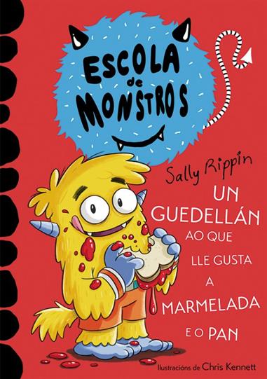 ESCOLA DE MONSTROS 02. UN GUEDELLÁN AO QUE LLE GUSTA A MERMELADA E O PAN