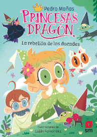 PRINCESAS DRAGÓN 17. LA REBELIÓN DE LOS DUENDES